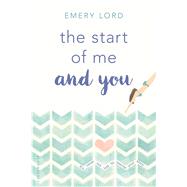The Start of Me and You by Lord, Emery, 9781619639386