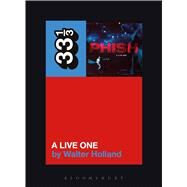 Phish's A Live One by Holland, Walter, 9781628929386