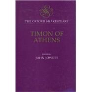 Timon of Athens The Oxford Shakespeare by Shakespeare, William; Middleton, Thomas; Jowett, John, 9780198129387