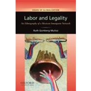 Labor and Legality An Ethnography of a Mexican Immigrant Network by Gomberg-Muoz, Ruth, 9780199739387