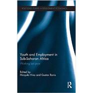 Youth and Employment in Sub-Saharan Africa: Working but Poor by Hino; Hiroyuki, 9780415859387