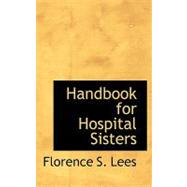 Handbook for Hospital Sisters by Lees, Florence S., 9780554529387