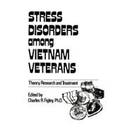 Stress Disorders Among Vietnam Veterans: Theory, Research, by Figley,Charles R., 9781138009387