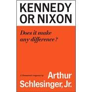 Kennedy or Nixon by Schlesinger, Arthur Meier, 9781501199387