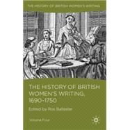 The History of British Women's Writing, 1690 - 1750 Volume Four by Ballaster, Ros, 9780230549388