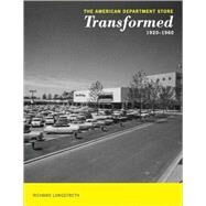 The American Department Store Transformed, 1920-1960 by Richard Longstreth, 9780300149388