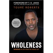 Wholeness by Roberts, Touré; Jakes, T. D., 9780310359388
