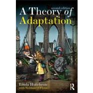 A Theory of Adaptation by Hutcheon; Linda, 9780415539388