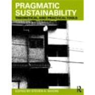 Pragmatic Sustainability: Theoretical and Practical Tools by Moore; Steven A., 9780415779388