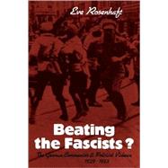 Beating the Fascists?: The German Communists and Political Violence 1929–1933 by Eve Rosenhaft, 9780521089388
