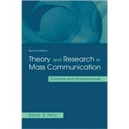 Theory and Research in Mass Communication: Contexts and Consequences by Perry; David K., 9780805839388