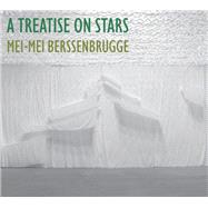 A Treatise on Stars by Berssenbrugge, Mei-Mei, 9780811229388