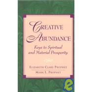 Creative Abundance: Keys to Spiritual and Material Prosperity by Prophet, Elizabeth Clare, 9780922729388