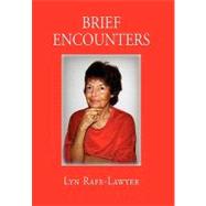 Brief Encounters by Rafe-Lawyer, Lyn, 9781453509388