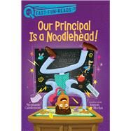 Our Principal Is a Noodlehead! by Calmenson, Stephanie; Blecha, Aaron, 9781534479388