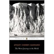 The Worst Journey in the World by Cherry-Garrard, Apsley; Alexander, Caroline, 9780143039389