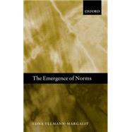 The Emergence of Norms by Ullmann-Margalit, Edna, 9780198729389