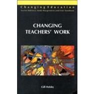Changing Teachers' Work: The 'Reform' of Secondary Schooling by Helsby, Gill, 9780335199389