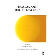 Trauma and Organizations by Hopper, Earl, 9780367329389