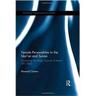 Female Personalities in the Qur'an and Sunna: Examining the Major Sources of Imami Shi'i Islam by Osman; Rawand, 9780415839389