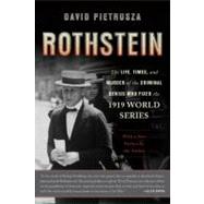 Rothstein The Life, Times, and Murder of the Criminal Genius Who Fixed the 1919 World Series by Pietrusza, David, 9780465029389