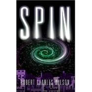 Spin by Wilson, Robert Charles, 9780765309389