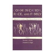 Communication, Race, and Family: Exploring Communication in Black, White, and Biracial Families by Socha,Thomas J., 9780805829389