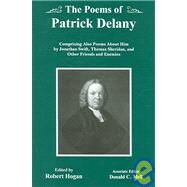 The Poems Of Patrick Delany Comprising Also Poems About Him by Jonathan Swift, Thomas Sheridan, and Other Friends and Enemies by Delany, Patrick; Hogan, Robert Good; Mell, Donald Charles, 9780874139389