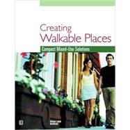 Creating Walkable Places Compact Mixed-Use Solutions by Schmitz, Adrienne; Scully, Jason, 9780874209389