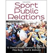 Sport Public Relations by G. Clayton Stoldt; Stephen W. Dittmore; Mike Ross; Scott E. Branvold, 9781492589389