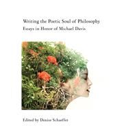 Writing the Poetic Soul of Philosophy by Schaeffer, Denise, 9781587319389