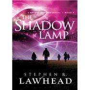 The Shadow Lamp by Lawhead, Steve, 9781595549389