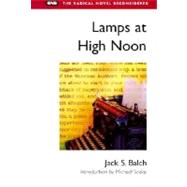 Lamps at High Noon by Balch, Jack S.; Szalay, Michael, 9780252069390