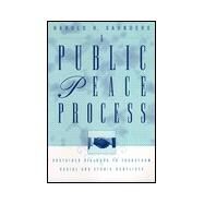 A Public Peace Process:...,Saunders, Harold H.,9780312219390