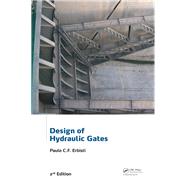 Design of Hydraulic Gates, 2nd Edition by Erbisti; Paulo C.F., 9780415659390
