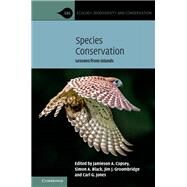 Species Conservation: Lessons from Islands by Edited by Jamieson A. Copsey , Simon A. Black , Jim J. Groombridge , Carl G. Jones, 9780521899390