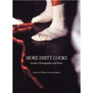 More Dirty Looks : Gender, Pornography and Power by Gibson, Pamela Church, 9780851709390