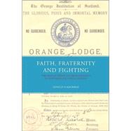 Faith, Fraternity & Fighting The Orange Order and Irish Migrants In Northern England, C.1850-1920 by MacRaild, Donald M., 9780853239390