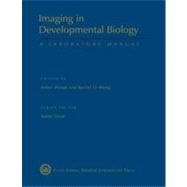 Imaging in Developmental Biology: A Laboratory Manual by Sharpe, James; Wong, Rachel; Yuste, Rafael, 9780879699390