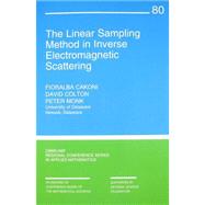 The Linear Sampling Method in Inverse Electromagnetic Scattering by Cakoni, Fioralba; Colton, David; Monk, Peter, 9780898719390