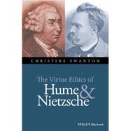 The Virtue Ethics of Hume and Nietzsche by Swanton, Christine, 9781118939390