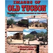Images of Old Tucson by Bifulco, Michael J., 9781460939390
