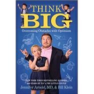 Think Big Overcoming Obstacles with Optimism by Arnold, Jennifer; Klein, Bill, 9781501139390