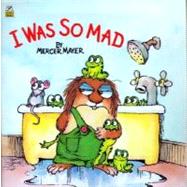 I Was So Mad (Little Critter) by Mayer, Mercer; Miller, Ron, 9780307119391