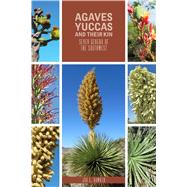 Agaves, Yucca, and Their Kin by Hawker, Jon L., 9780896729391