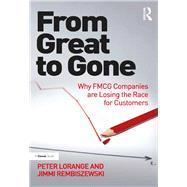 From Great to Gone: Why FMCG Companies are Losing the Race for Customers by Lorange,Peter, 9781138279391