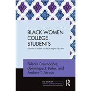 Black Women College Students by Commodore, Felecia; Baker, Dominique J.; Arroyo, Andrew T., 9781138659391