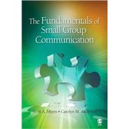 The Fundamentals of Small Group Communication by Myers, Scott A., 9781412959391