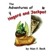 The Adventures of Nogard & Jackpot by Beck, Alan F., 9781449519391