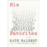 His Favorites by Walbert, Kate, 9781476799391